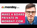 How To Make A Board Private In Monday.com [2026 Guide]