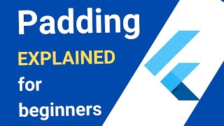 Flutter Padding, explained, for beginners