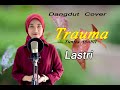 TRAUMA (Yunita Ababil) - Lastri # Dangdut Cover