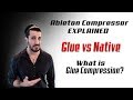 Ableton Compressors EXPLAINED : Glue vs Native - What is Glue Compression?