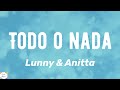 Lunny x Anitta - Todo O Nada ( Lyrics \ Letra )