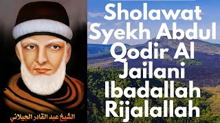 Sholawat Syekh Abdul Qodir Al Jailani Ibadallah Rijalallah