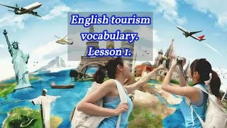 Tourism English Vocabulary. Amazing advanced words in an easy way to understand.