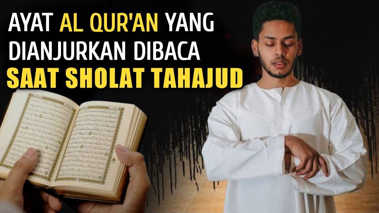 Surat Yang Dianjurkan Rasulullah Dibaca Saat Sholat Tahajud - YouTube