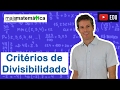 Matemática Básica - Aula 6 - Critérios de divisibilidade