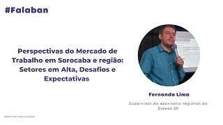 Perspectivas do Mercado de Trabalho em Sorocaba e região: Setores em Alta, Desafios e Expectativas