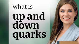 Unveiling the Mystery: Up and Down Quarks