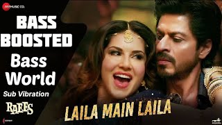 Laila Main Laila [ Bass Boosted ] Raees | Shah Rukh Khan | Sunny Leone | Pawni Pandey | Bass World ।