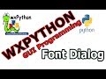 wxPython GUI   How To Create Font Dialog #21