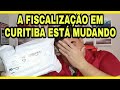 A FISCALIZAÇÃO EM CURITIBA ESTÁ MUDANDO