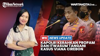 Kapolri Kerahkan Propam \u0026 Itwasum Usai Iptu Rudiana Dilaporkan ke Bareskrim Polri Terkait Kasus Vina