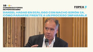 Daniel Hadad en diálogo con Nacho Girón: IA, cómo pararse frente a un proceso imparable