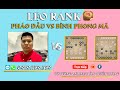 LeoRank TTTK chuyên đề | Pháo Đầu và Bình Phong Mã | Phần 23