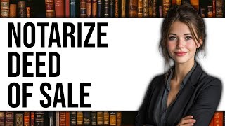 How To Notarize Deed Of Sale