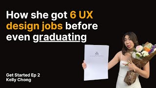 How She Got 6 UX Design Jobs Before Even Graduating | Kelly Chong