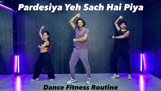 Pardesiya Yeh Sach Hai Piya | Fitness Dance #akshayjainchoreography #ajdancefit
