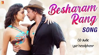 Besharam Rang Song (8D Audio) | Pathaan | Shah Rukh Khan, Deepika Padukone |
