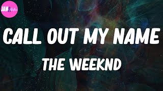 🌱 The Weeknd, "Call Out My Name" (Lyrics)