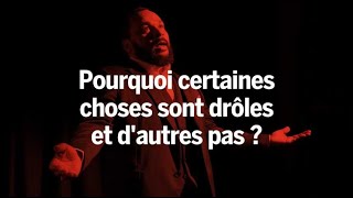 Pourquoi certaines choses sont drôles et d'autres pas