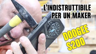 Uno smartphone INDISTRUTTIBILE per un maker: Doogee S200 il RUGGED PHONE