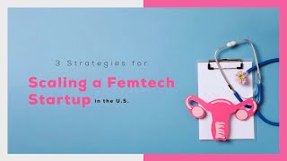 Scaling an International Femtech Startup