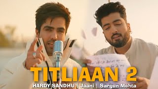 Titliaan Warga | Harrdy Sandhu ft Jaani | New Punjabi Song |Male Version 2021ak4music