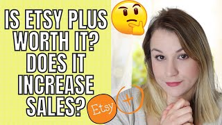 IS ETSY PLUS WORTH IT? DOES ETSY PLUS INCREASE SALES? ETSY PLUS FEATURES AND MY REVIEW