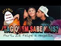 #TAGQuemSabeMais Part. Zé Felipe e Isabella