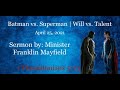 Batman vs Superman  (Will vs. Talent) - Minister Franklin Mayfield