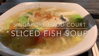 Singapore Food Court Sliced Fish Soup 鱼片汤