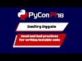 Dmitry Dygalo - Good and bad practices for writing testable code