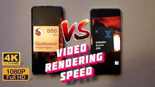 Exynos 2100 vs Snapdragon 888   Full HD \u0026 4K video rendering speeds!