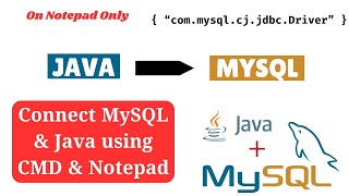 How to Connect MySQL Database (JDBC) with Java Program Using Notepad and CMD |