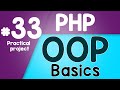 #33 PHP Object Oriented Programming Basics - OOP | Practical project | Quick programming tutorial