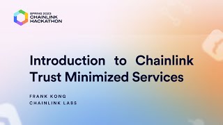 Introduction to Chainlink Trust Minimized Services - Chainlink Spring 2023 Hackathon