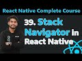 [39] React Native Stack Navigator Complete Tutorial and Setup| Learn React Native Stack Navigator 39