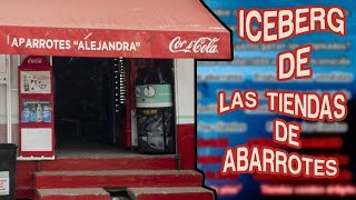 Iceberg de las Tiendas de Abarrotes (Tienditas de la esquina)