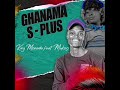 King Monada – Ghanama S-Plus ft. Mukosi