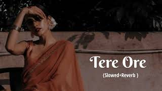 Teri Ore [Slowed + Reverb] - Rahat Fateh Ali Khan,Shreya Ghoshal | Music Tuber