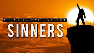 Allah Is Calling The Sinners [Emotional Reminder]