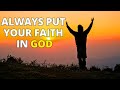 Always Put Your Faith In The Lord | The Growth Archive