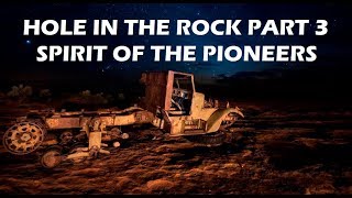 Hole In The Rock 2017 Epic Adventure Part 3: Spirit of the Pioneers