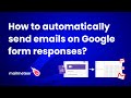 How to automatically send emails on Google form responses?