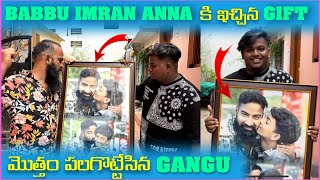 Babbu imran anna కి ఇచ్చిన gift  మొత్తం పలగొట్టేసిన gangu​⁠@pareshanboys