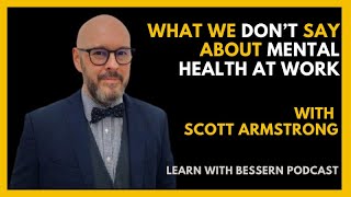 Scott Armstrong (from Mentl) on What we don’t say about  Mental Health at Work