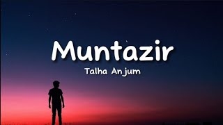 Talha Anjum - Muntazir (lyrics)