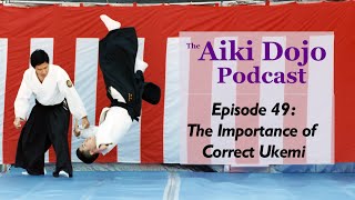 EP49 The Importance of Correct Ukemi - The Aiki Dojo Podcast #aikidocenterla #aikidosalamancaaikikai