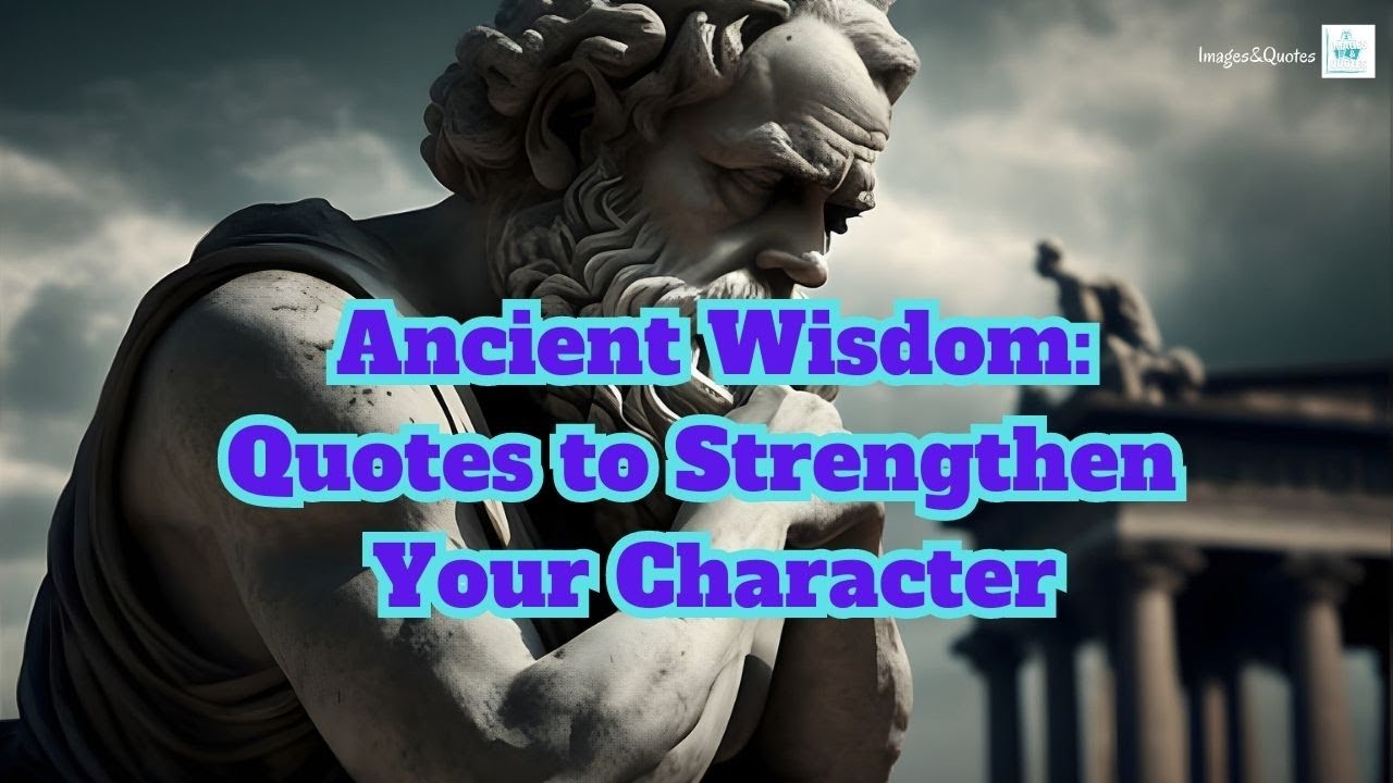 Ancient Wisdom: Quotes To Strengthen Your Character @Images&Quotes ...