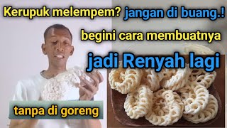 Rahasia kerupuk melempem menjadi renyah kembali