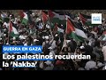 Los palestinos recuerdan la 'Nakba' en un aniversario marcado por la catástrofe humanitaria en Gaza